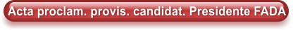 Acta proclam. provis. candidat. Presidente FADA