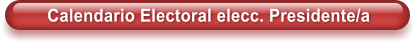 Calendario Electoral elecc. Presidente/a